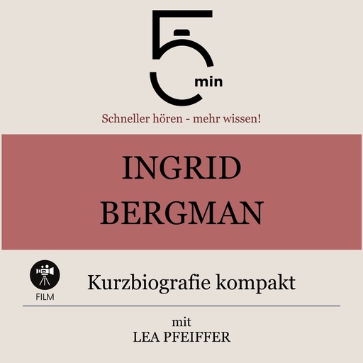 Ingrid Bergman: Kurzbiografie kompakt, Lea Pfeiffer, 5 Minuten, 5 Minuten Biografien