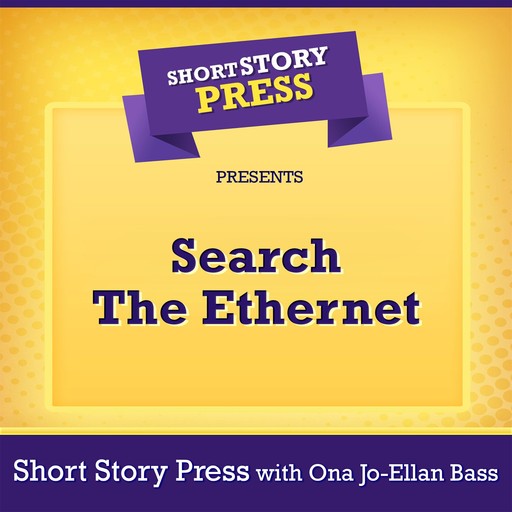 Short Story Press Presents Search The Ethernet, Short Story Press, Ona Jo-Ellan Bass