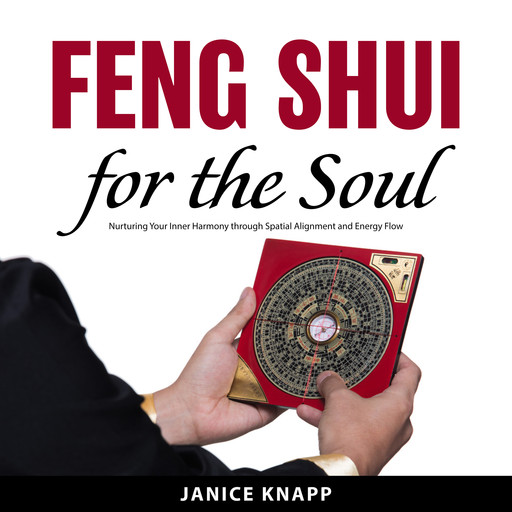 Feng Shui for the Soul:, Janice Knapp