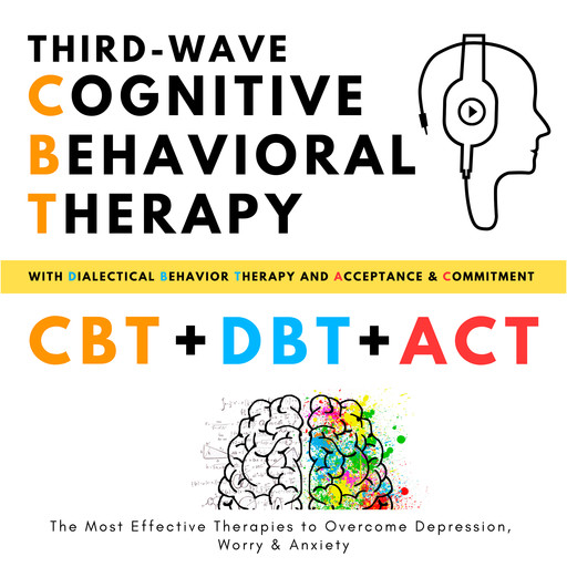Third-Wave Cognitive Behavioral Therapy, with Dialectical Behavior Therapy + Acceptance and Commitment, Helen Campbell
