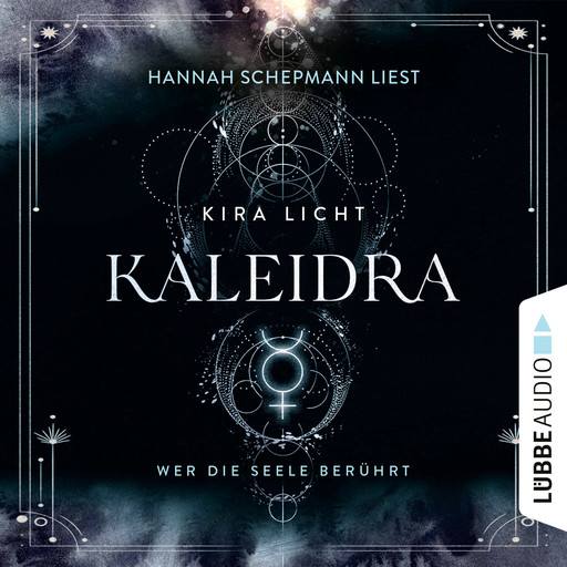 Kaleidra - Wer die Seele berührt - Kaleidra-Trilogie, Teil 2 (Ungekürzt), Kira Licht