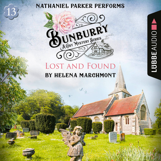 Lost and Found - Bunburry - A Cosy Mystery Series, Episode 13 (Unabridged), Helena Marchmont