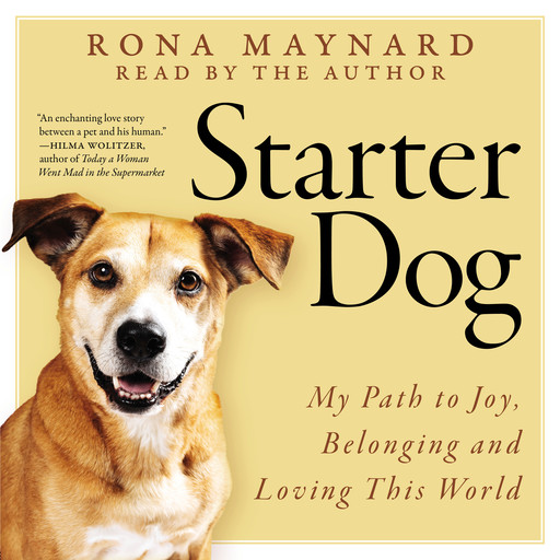 Starter Dog - My Path to Joy, Belonging and Loving This World (Unabridged), Rona Maynard