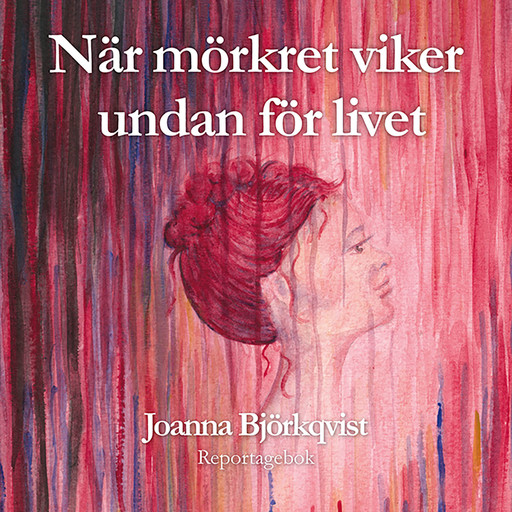 När mörkret viker undan för livet, Joanna Björkqvist