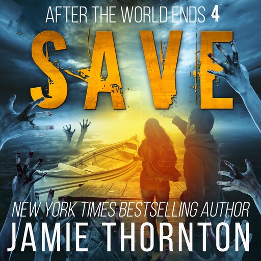 After The World Ends: Save (Book 4), Jamie Thornton