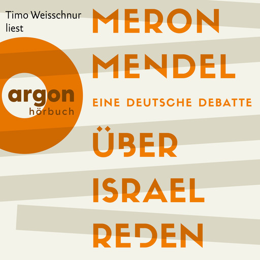 Über Israel reden - Eine deutsche Debatte (Ungekürzte Lesung), Meron Mendel