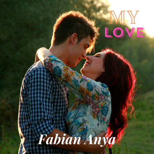 My Love, Fabian Anya