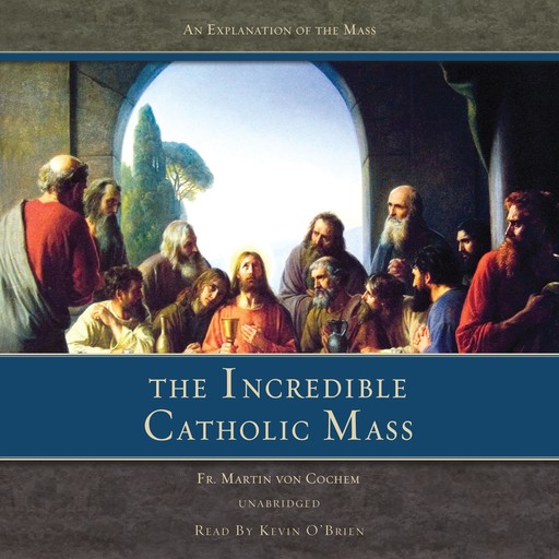 The Incredible Catholic Mass, Fr. Martin von Cochem, O.S. F