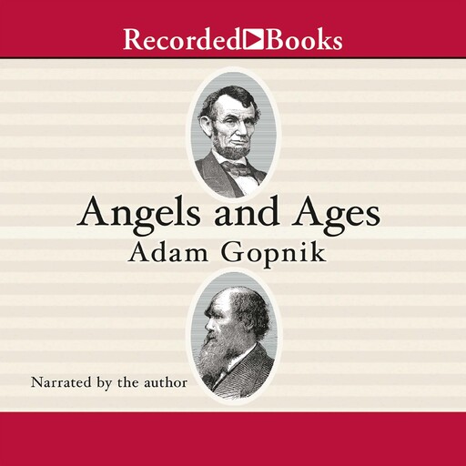 Angels and Ages, Adam Gopnik