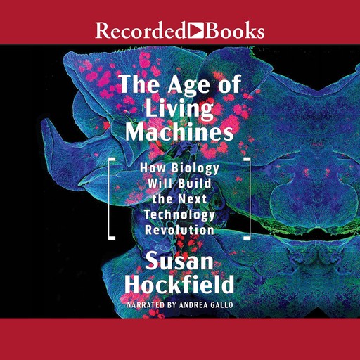 The Age of Living Machines, Susan Hockfield