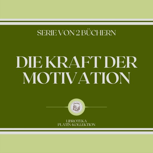 DIE KRAFT DER MOTIVATION (SERIE VON 2 BÜCHERN), LIBROTEKA