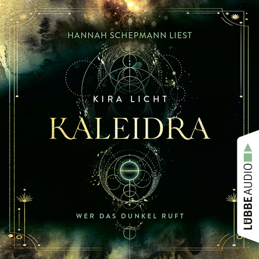 Wer das Dunkel ruft - Kaleidra-Trilogie, Teil 1 (Ungekürzt), Kira Licht