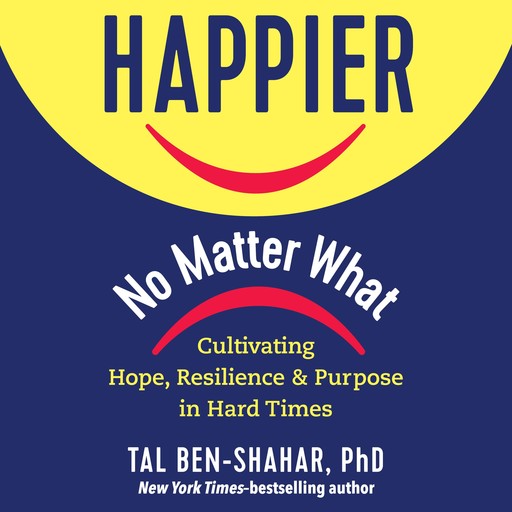 Happier, No Matter What, Tal Ben-Shahar