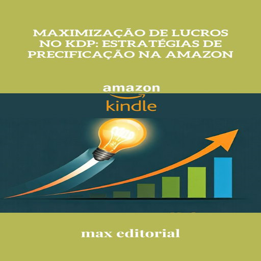 Maximização de Lucros no KDP: Estratégias de Precificação na Amazon, Max Editorial