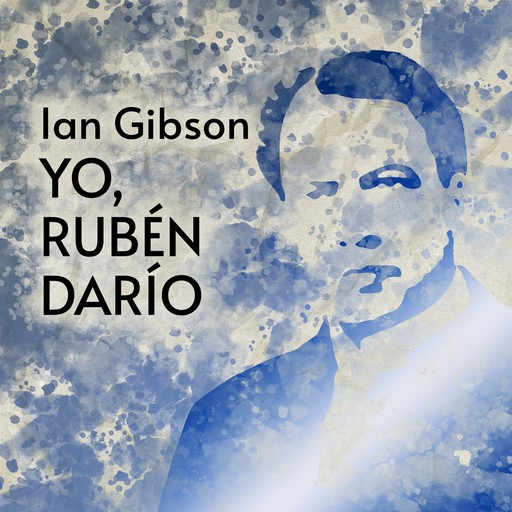 Yo, Rubén Darío, Ian Gibson