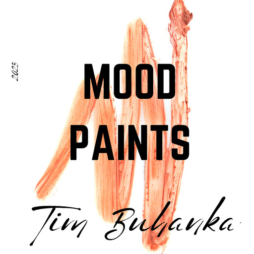 Mood Paints, Tim Buhanka