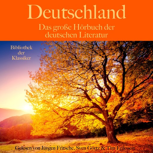 Deutschland: Das große Hörbuch der deutschen Literatur, Franz Kafka, Stefan Zweig, Friedrich Schiller, Rainer Maria Rilke, Hans Fallada, Jakob Wassermann, Joseph Roth, Joseph von Eichendorff, Marie von Ebner-Eschenbach