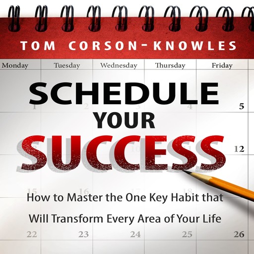 Schedule Your Success, Tom Corson-Knowles