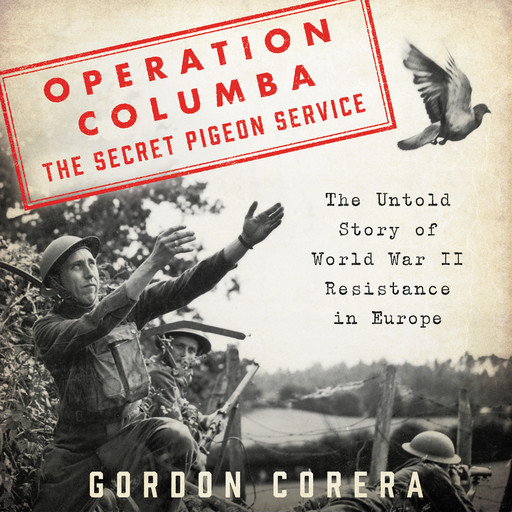 Operation Columba--The Secret Pigeon Service, Corera Gordon