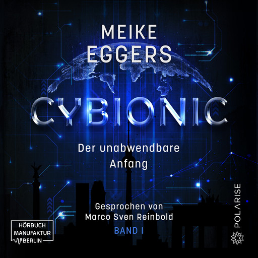 Der unabwendbare Anfang - Cybionic, Band 1 (ungekürzt), Meike Eggers