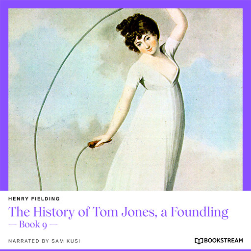 The History of Tom Jones, a Foundling - Book 9 (Unabridged), Henry Fielding