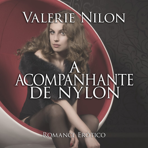 A Acompanhante de Nylon | Romance Erótico, Valerie Nilon