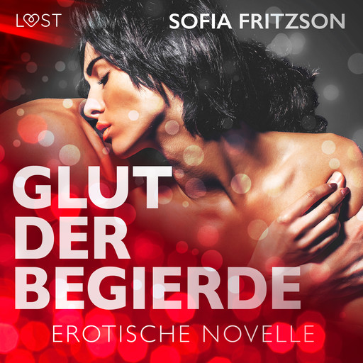 Glut der Begierde: Erotische Novelle, Sofia Fritzson