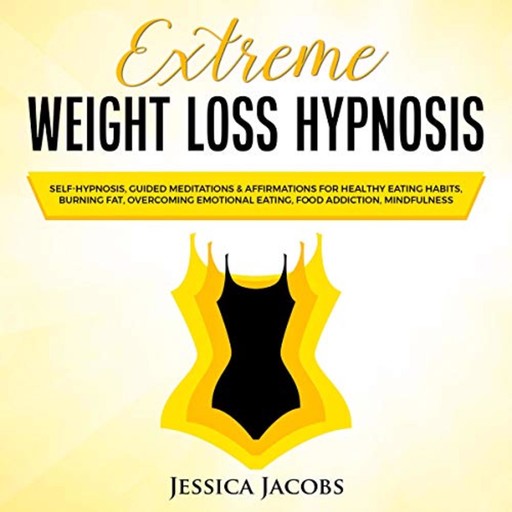 Extreme Weight loss Hypnosis, Jessica Jacobs