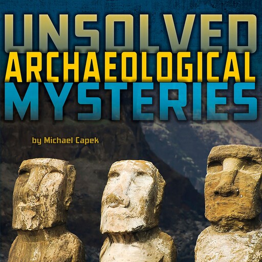 Unsolved Archaeological Mysteries, Michael Capek