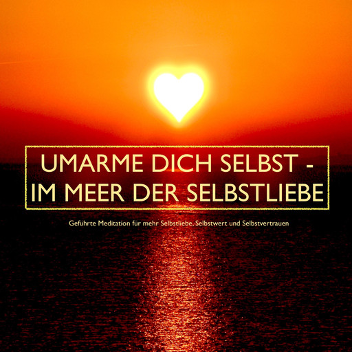 UMARME DICH SELBST - im Meer der Selbstliebe, Patrick Lynen