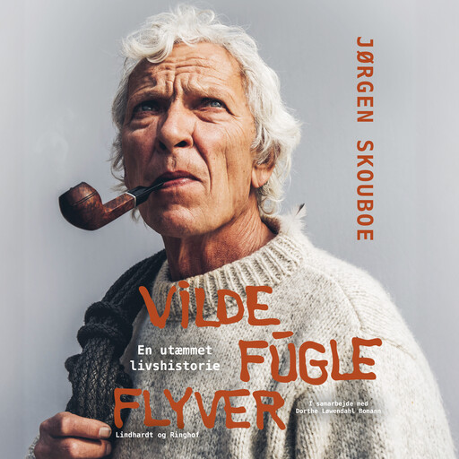 Vilde fugle flyver - en utæmmet livshistorie, Dorthe Løwendahl Bomann, Jørgen Skouboe