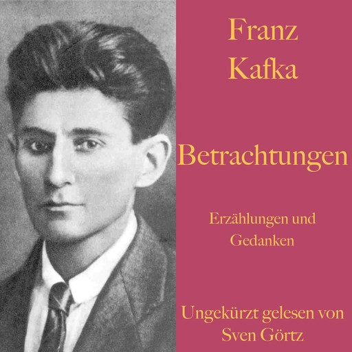 Franz Kafka: Betrachtungen. Erzählungen und Gedanken., Franz Kafka