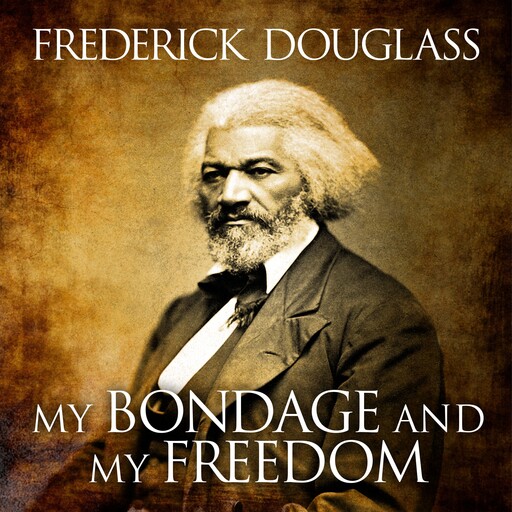 My Bondage and My Freedom, Frederick Douglass