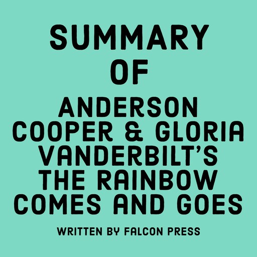 Summary of Anderson Cooper & Gloria Vanderbilt's The Rainbow Comes and Goes, Falcon Press