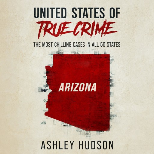 United States of True Crime: Arizona, Ashley Hudson