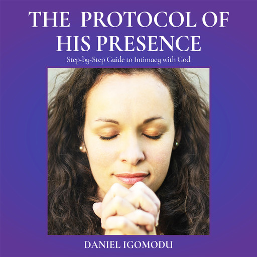 The Protocol of His Presence, Daniel Igomodu