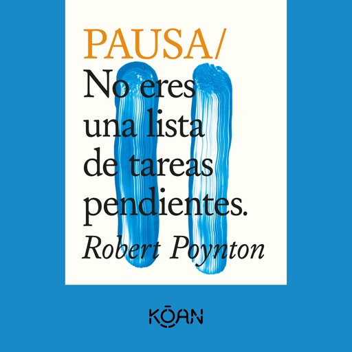 PAUSA - No eres una lista de tareas pendientes (Completo), Robert Poynton