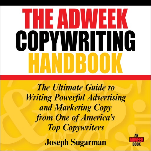 The Adweek Copywriting Handbook, Joseph Sugarman