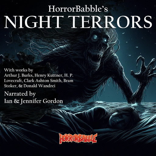 HorrorBabble's Night Terrors, Howard Lovecraft, Henry Kuttner, Clark Ashton Smith, Arthur J.Burks, Bram Stoker, Donald Wandrei