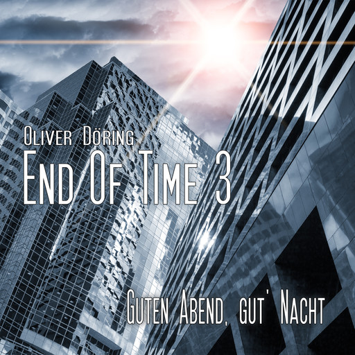 End of Time, Folge 3: Guten Abend, gut' Nacht (Oliver Döring Signature Edition), Oliver Döring