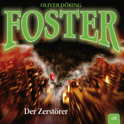 Foster, Folge 8: Der Zerstörer (Oliver Döring Signature Edition), Oliver Döring