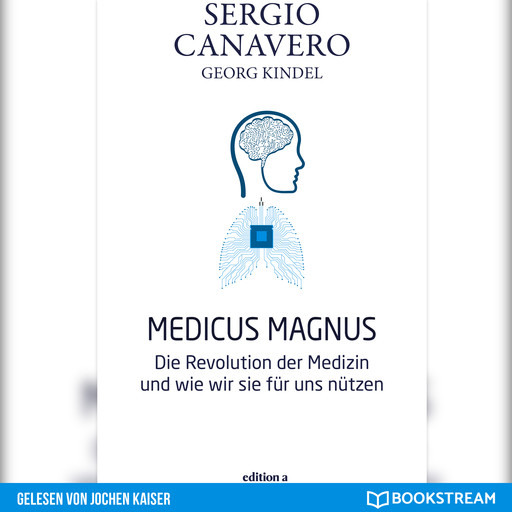 Medicus Magnus - Die Revolution der Medizin und wie wir sie für uns nützen (Ungekürzt), Sergio Canavero, Georg Kindel