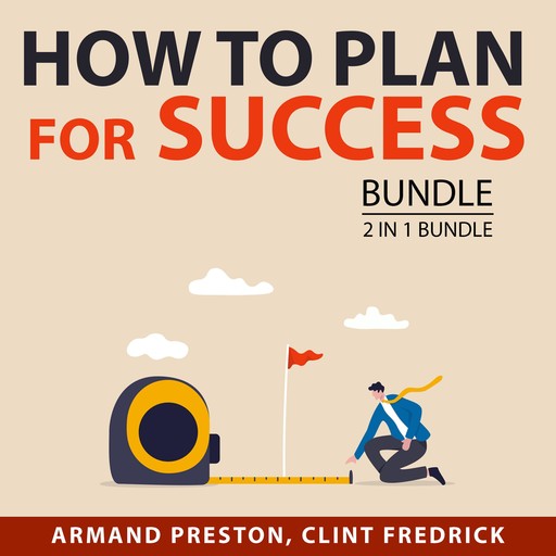 How to Plan for Success Bundle, 2 in 1 Bundle, Clint Fredrick, Armand Preston