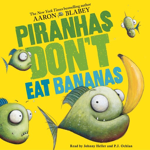 Piranhas Don't Eat Bananas, Aaron Blabey