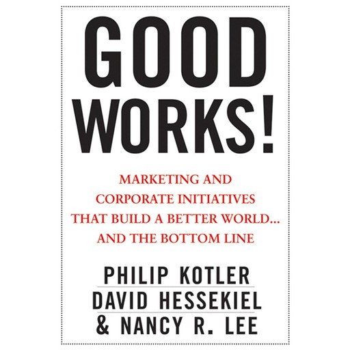 Good Works!, Philip Kotler, David Hessekiel, Nancy Lee