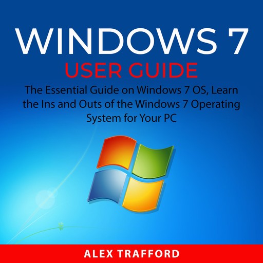 Windows 7 User Guide, Alex Trafford