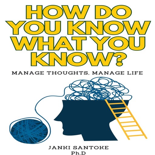 How Do You Know What You Know?, Janki Santoke