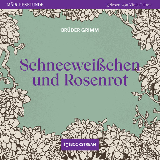 Schneeweißchen und Rosenrot - Märchenstunde, Folge 186 (Ungekürzt), Gebrüder Grimm