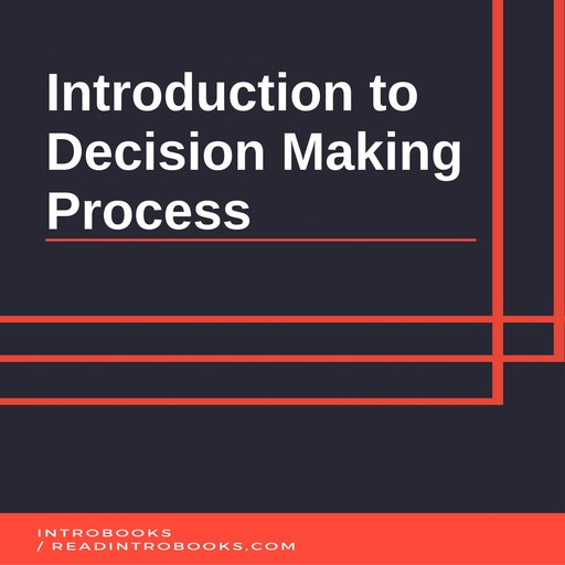 Introduction to Decision Making Process, IntroBooks