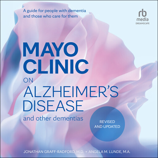 Mayo Clinic on Alzheimer's Disease and Other Dementias, Revised and Updated, M.A., Jonathon Graff-Radford, Angela Lunde